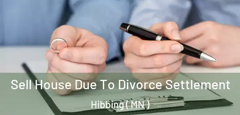  Sell House Due To Divorce Settlement Hibbing ( MN )