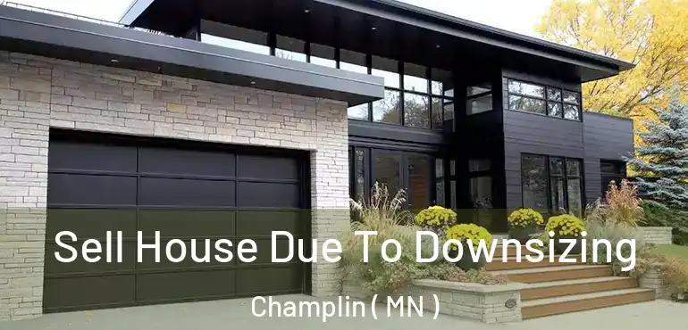  Sell House Due To Downsizing Champlin ( MN )