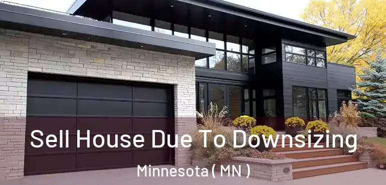  Sell House Due To Downsizing Minnesota ( MN )