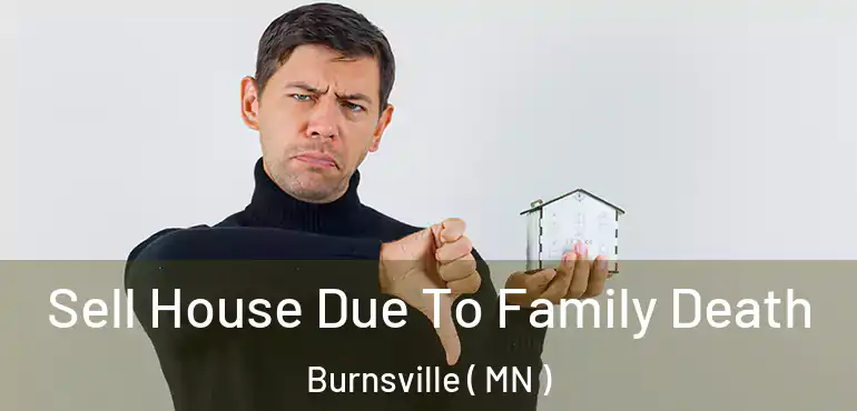  Sell House Due To Family Death Burnsville ( MN )