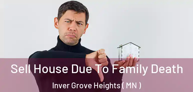  Sell House Due To Family Death Inver Grove Heights ( MN )