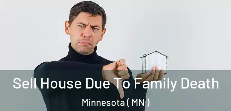  Sell House Due To Family Death Minnesota ( MN )