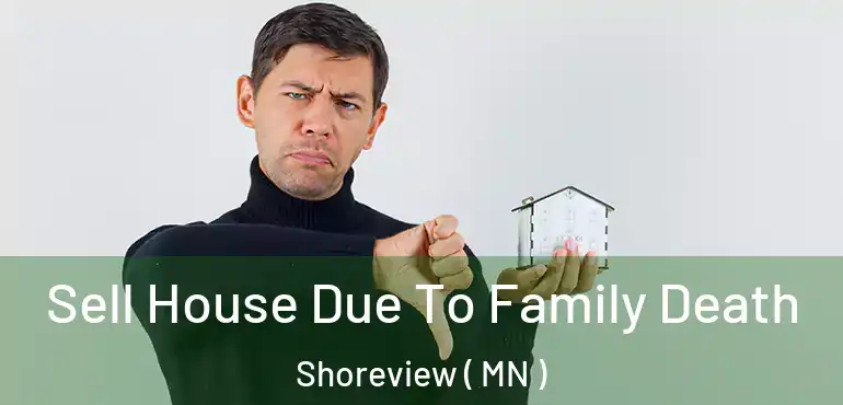  Sell House Due To Family Death Shoreview ( MN )