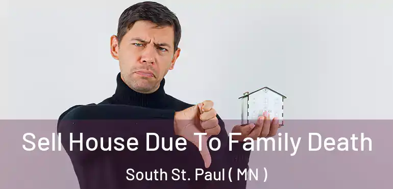 Sell House Due To Family Death South St. Paul ( MN )