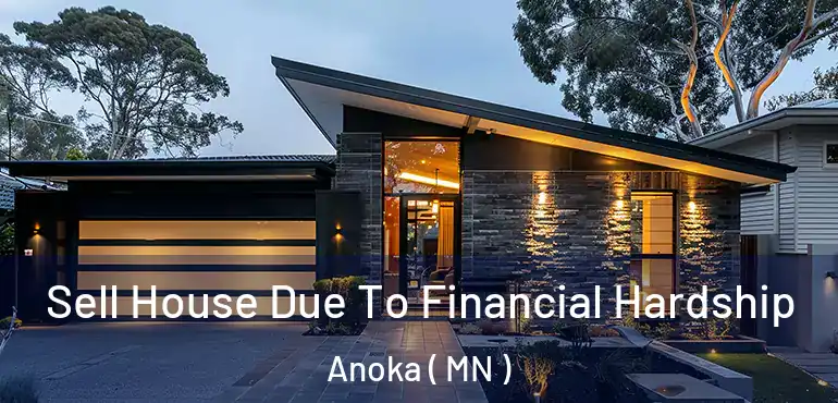  Sell House Due To Financial Hardship Anoka ( MN )