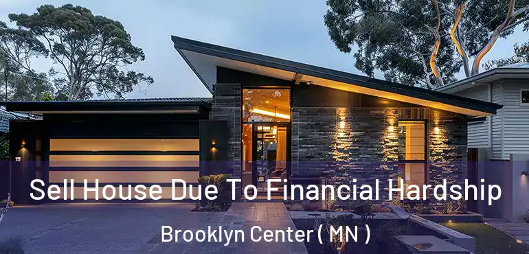  Sell House Due To Financial Hardship Brooklyn Center ( MN )