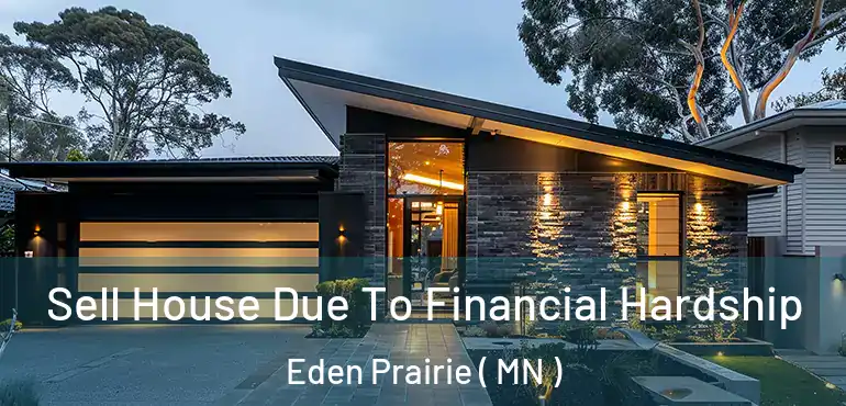 Sell House Due To Financial Hardship Eden Prairie ( MN )