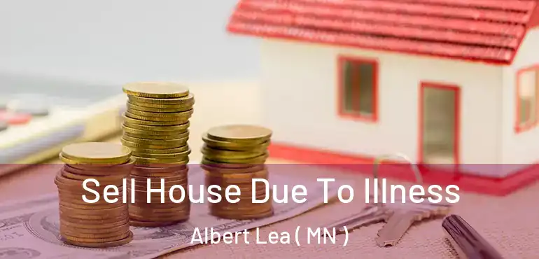  Sell House Due To Illness Albert Lea ( MN )