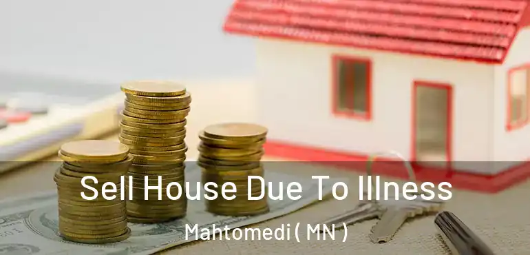  Sell House Due To Illness Mahtomedi ( MN )