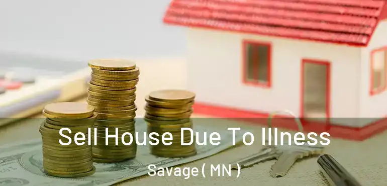  Sell House Due To Illness Savage ( MN )