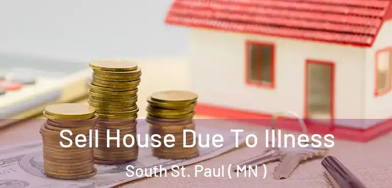  Sell House Due To Illness South St. Paul ( MN )