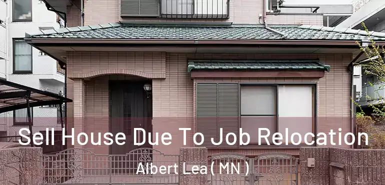  Sell House Due To Job Relocation Albert Lea ( MN )