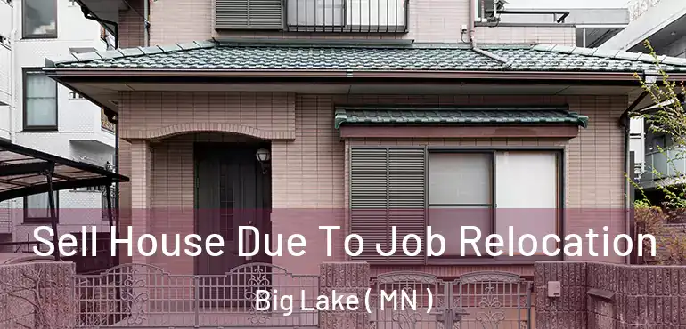  Sell House Due To Job Relocation Big Lake ( MN )