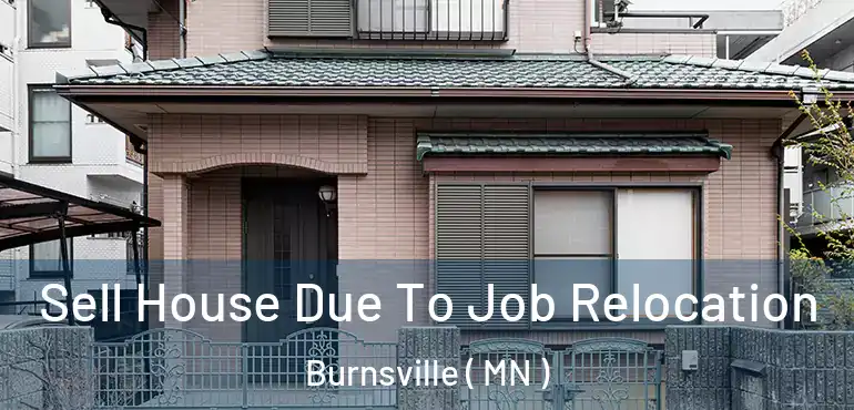  Sell House Due To Job Relocation Burnsville ( MN )