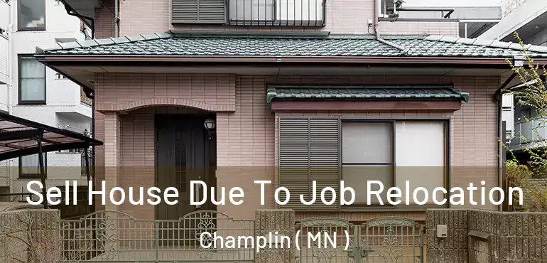  Sell House Due To Job Relocation Champlin ( MN )