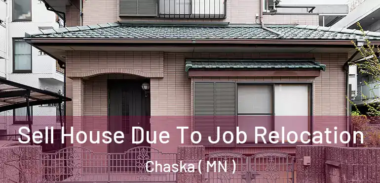 Sell House Due To Job Relocation Chaska ( MN )