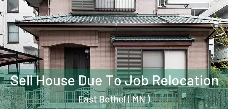  Sell House Due To Job Relocation East Bethel ( MN )