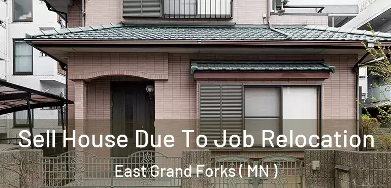  Sell House Due To Job Relocation East Grand Forks ( MN )