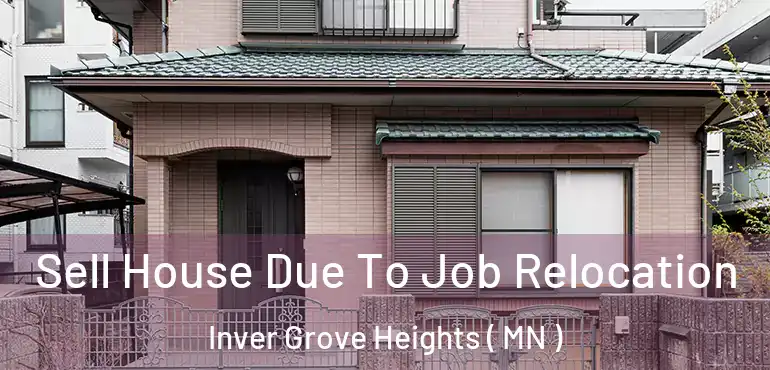  Sell House Due To Job Relocation Inver Grove Heights ( MN )