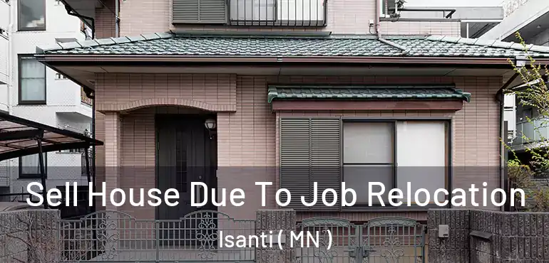  Sell House Due To Job Relocation Isanti ( MN )