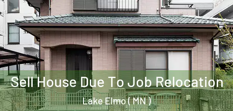  Sell House Due To Job Relocation Lake Elmo ( MN )
