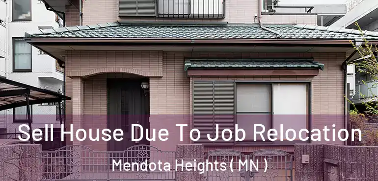  Sell House Due To Job Relocation Mendota Heights ( MN )