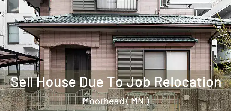  Sell House Due To Job Relocation Moorhead ( MN )
