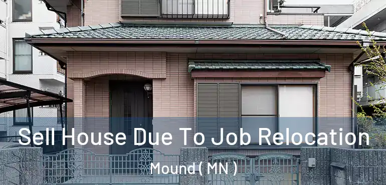  Sell House Due To Job Relocation Mound ( MN )