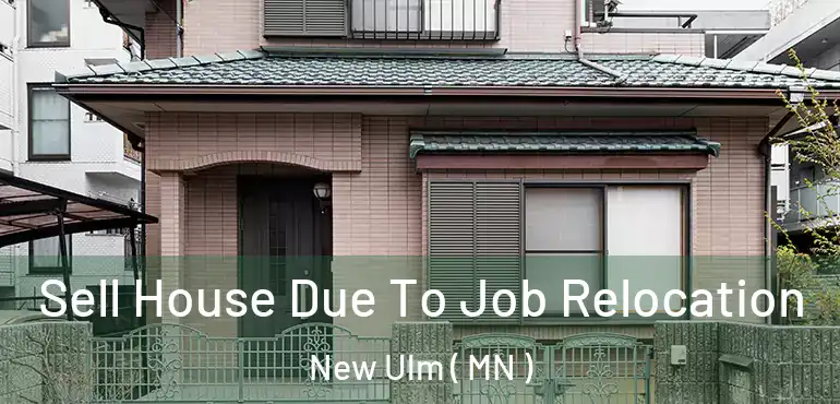  Sell House Due To Job Relocation New Ulm ( MN )