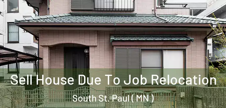  Sell House Due To Job Relocation South St. Paul ( MN )