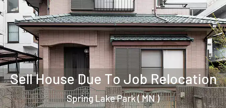  Sell House Due To Job Relocation Spring Lake Park ( MN )