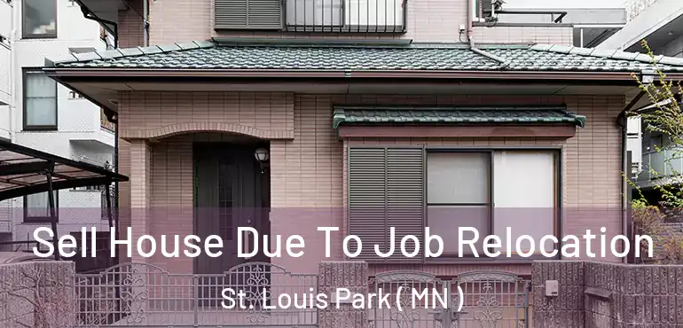  Sell House Due To Job Relocation St. Louis Park ( MN )