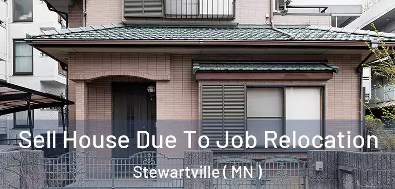  Sell House Due To Job Relocation Stewartville ( MN )