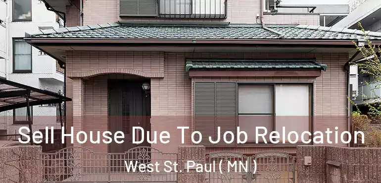 Sell House Due To Job Relocation West St. Paul ( MN )