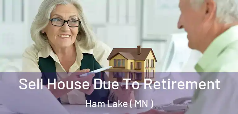  Sell House Due To Retirement Ham Lake ( MN )