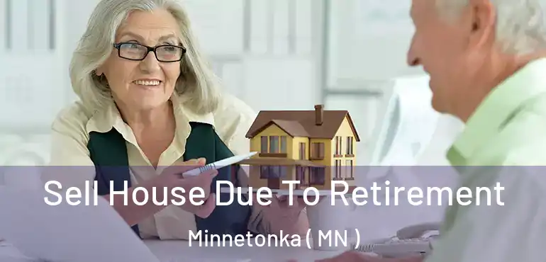  Sell House Due To Retirement Minnetonka ( MN )