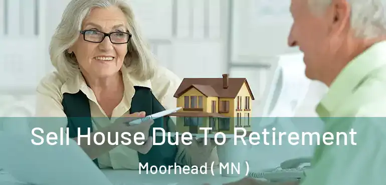  Sell House Due To Retirement Moorhead ( MN )