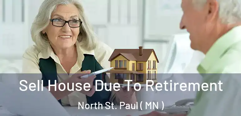  Sell House Due To Retirement North St. Paul ( MN )