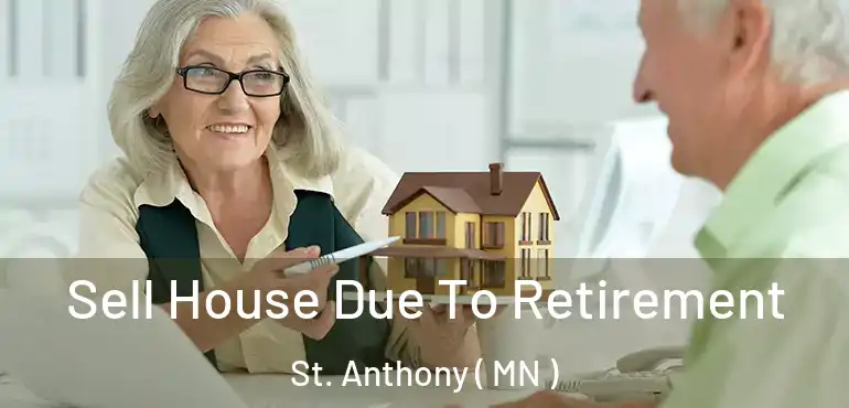  Sell House Due To Retirement St. Anthony ( MN )