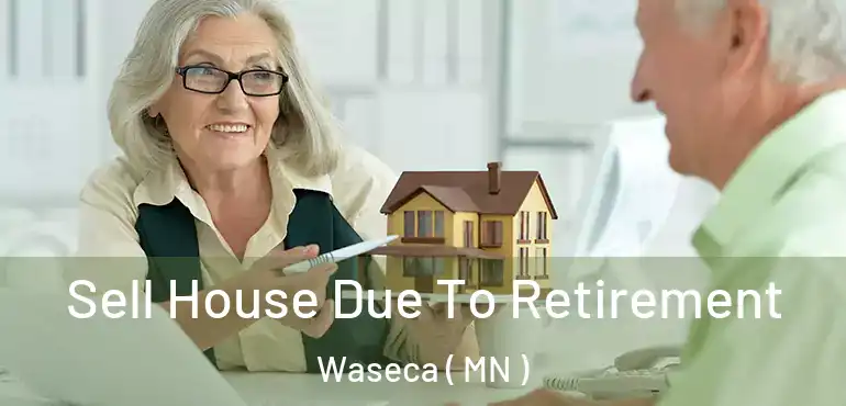  Sell House Due To Retirement Waseca ( MN )