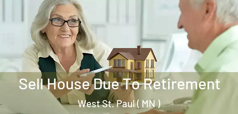  Sell House Due To Retirement West St. Paul ( MN )