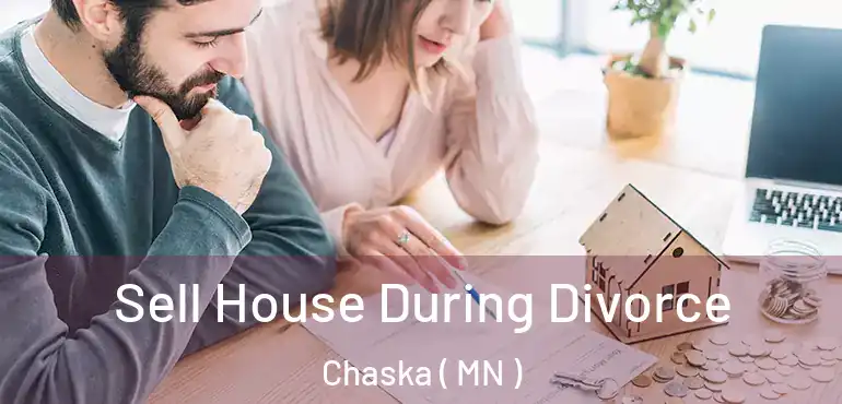  Sell House During Divorce Chaska ( MN )