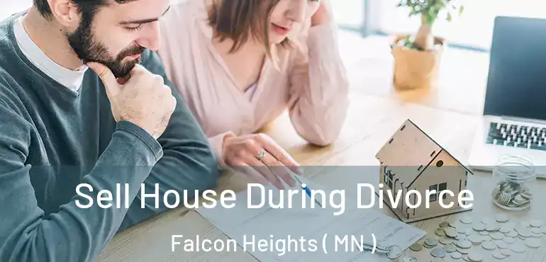  Sell House During Divorce Falcon Heights ( MN )