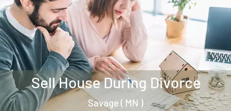  Sell House During Divorce Savage ( MN )