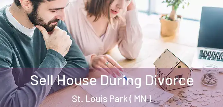  Sell House During Divorce St. Louis Park ( MN )