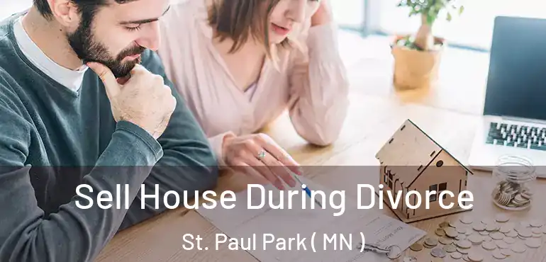 Sell House During Divorce St. Paul Park ( MN )