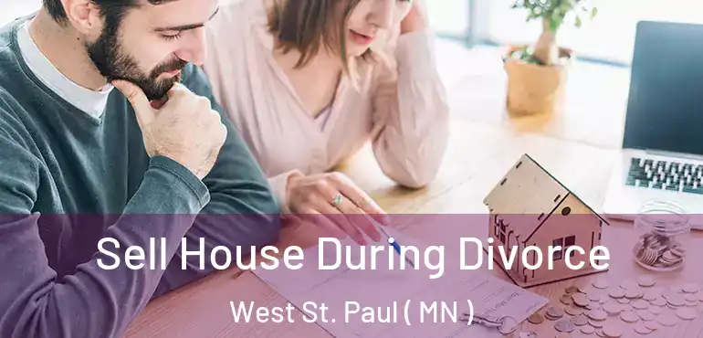  Sell House During Divorce West St. Paul ( MN )