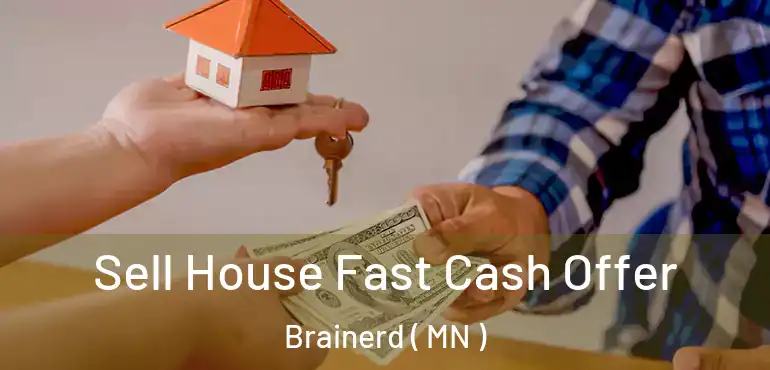  Sell House Fast Cash Offer Brainerd ( MN )
