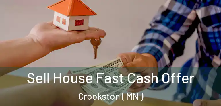  Sell House Fast Cash Offer Crookston ( MN )