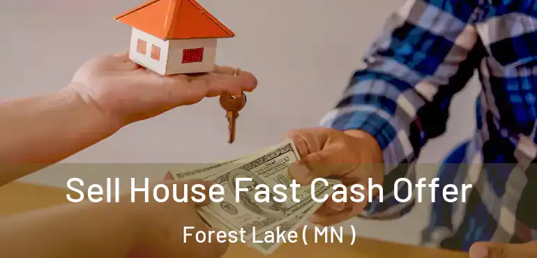  Sell House Fast Cash Offer Forest Lake ( MN )